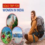 Solo Travel for Indian Women: Safe Itineraries to Northeast Hidden Gems