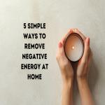 Home Energy Cleansing: Simple Ways to Refresh Your Space and Mind