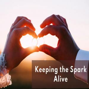 Keeping the Spark Alive Through the Years: Love, Growth, and Honest Conversations