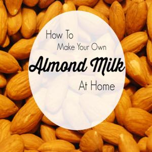 Homemade Almond Milk: A Simple, Healthy Recipe You,ll Love