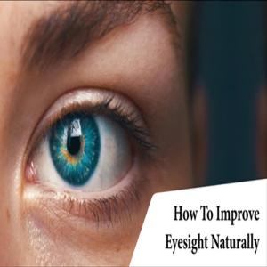 Home Remedies for Regaining Eyesight: Natural Ways to Support Your Vision